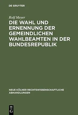 E-Book (pdf) Die Wahl und Ernennung der gemeindlichen Wahlbeamten in der Bundesrepublik von Rolf Meyer