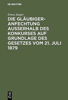 E-Book (pdf) Die Gläubigeranfechtung ausserhalb des Konkurses auf Grundlage des Gesetzes vom 21. Juli 1879 von Ernst Jaeger
