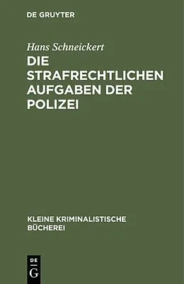 PDF Die strafrechtlichen Aufgaben der Polizei von Hans Schneickert