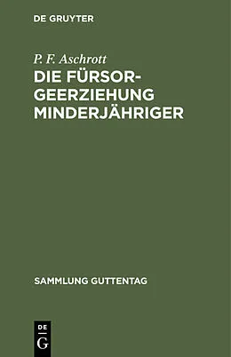 E-Book (pdf) Die Fürsorgeerziehung Minderjähriger von P. F. Aschrott
