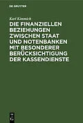 E-Book (pdf) Die finanziellen Beziehungen zwischen Staat und Notenbanken mit besonderer Berücksichtigung der Kassendienste von Karl Kimmich