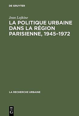 E-Book (pdf) La politique urbaine dans la région parisienne, 19451972 von Jean Lojkine