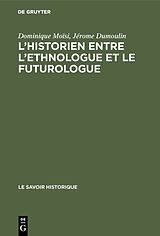 E-Book (pdf) Lhistorien entre lethnologue et le futurologue von Dominique Moïsi, Jérôme Dumoulin