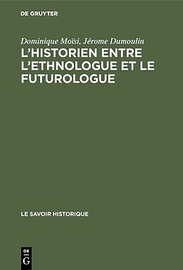 eBook (pdf) Lhistorien entre lethnologue et le futurologue de Dominique Moïsi, Jérôme Dumoulin