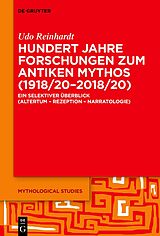 Kartonierter Einband Hundert Jahre Forschungen zum antiken Mythos (1918/202018/20) von Udo Reinhardt