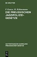 E-Book (pdf) Die Preußischen Jagdpolizeigesetze von F. Kunze, H. Kühnemann