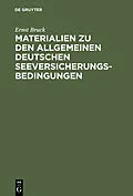 E-Book (pdf) Materialien zu den Allgemeinen Deutschen Seeversicherungs-Bedingungen. Band 1 von Ernst Bruck