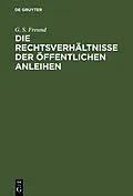 E-Book (pdf) Die Rechtsverhältnisse der Öffentlichen Anleihen von G. S. Freund