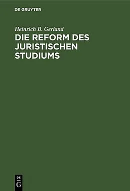 E-Book (pdf) Die Reform des juristischen Studiums von Heinrich B. Gerland