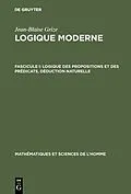 E-Book (pdf) Logique des propositions et des prédicats, déduction naturelle von Jean-Blaise Grize