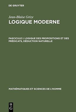 eBook (pdf) Jean-Blaise Grize: Logique moderne / Logique des propositions et des prédicats, déduction naturelle de Jean-Blaise Grize