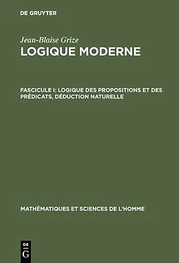 eBook (pdf) Jean-Blaise Grize: Logique moderne / Logique des propositions et des prédicats, déduction naturelle de Jean-Blaise Grize