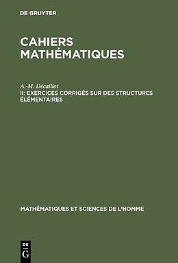 E-Book (pdf) Cahiers mathématiques / Exercices corrigés sur des structures élémentaires von A.-M. Décaillot