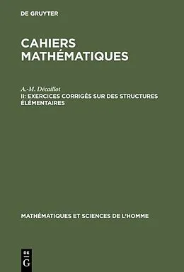 eBook (pdf) Cahiers mathématiques / Exercices corrigés sur des structures élémentaires de A.-M. Décaillot