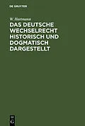 E-Book (pdf) Das deutsche Wechselrecht historisch und dogmatisch dargestellt von W. Hartmann