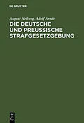 E-Book (pdf) Die Deutsche und Preußische Strafgesetzgebung von August Hellweg, Adolf Arndt