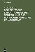 E-Book (pdf) Der deutsche Exporthandel der Neuzeit und die nordamerikanische Concurrenz von Reinhold Pallmann