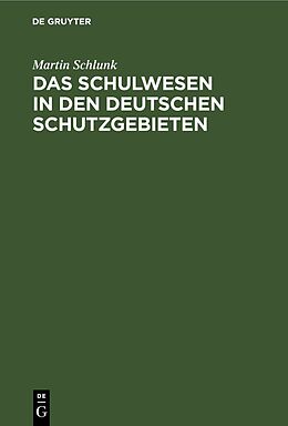 E-Book (pdf) Das Schulwesen in den deutschen Schutzgebieten von Martin Schlunk