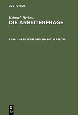 E-Book (pdf) Heinrich Herkner: Die Arbeiterfrage / Arbeiterfrage und Sozialreform von Heinrich Herkner