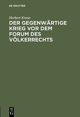 E-Book (pdf) Der gegenwärtige Krieg vor dem Forum des Völkerrechts von Herbert Kraus