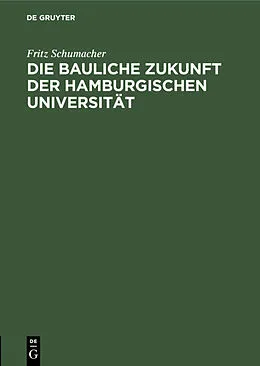 E-Book (pdf) Die bauliche Zukunft der Hamburgischen Universität von Fritz Schumacher