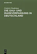 E-Book (pdf) Die Gau- und Markverfassung in Deutschland von Friedrich Thudichum