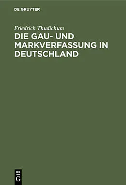 E-Book (pdf) Die Gau- und Markverfassung in Deutschland von Friedrich Thudichum