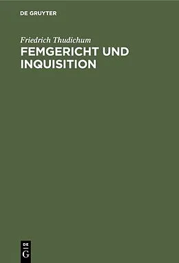 E-Book (pdf) Femgericht und Inquisition von Friedrich Thudichum