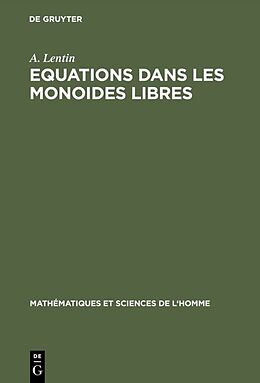 E-Book (pdf) Equations dans les monoides libres von A. Lentin