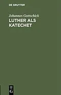 E-Book (pdf) Luther als Katechet von Johannes Gottschick