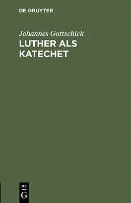 E-Book (pdf) Luther als Katechet von Johannes Gottschick