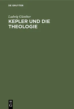 E-Book (pdf) Kepler und die Theologie von Ludwig Günther