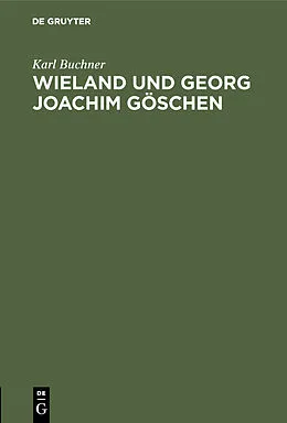 E-Book (pdf) Wieland und Georg Joachim Göschen von Karl Buchner