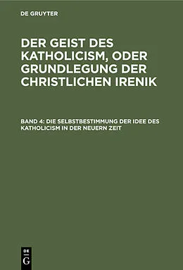 E-Book (pdf) Die Selbstbestimmung der Idee des Katholicism in der neuern Zeit von Leopold Schmid