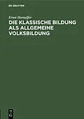 E-Book (pdf) Die klassische Bildung als allgemeine Volksbildung von Ernst Horneffer