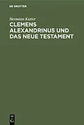 E-Book (pdf) Clemens Alexandrinus und das Neue Testament von Hermann Kutter
