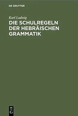 PDF Die Schulregeln der hebräischen Grammatik von Karl Ludwig