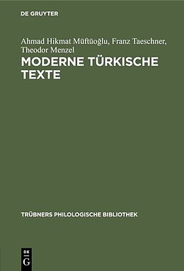 E-Book (pdf) Moderne türkische Texte von Ahmad Hikmat Müftüolu, Franz Taeschner, Theodor Menzel