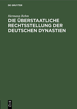 E-Book (pdf) Die überstaatliche Rechtsstellung der deutschen Dynastien von Hermann Rehm
