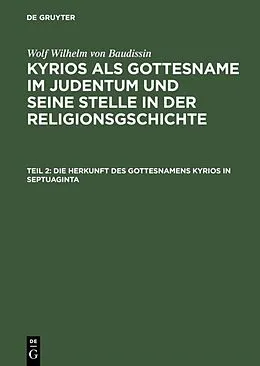 E-Book (pdf) Die Herkunft des Gottesnamens Kyrios in Septuaginta von Wolf Wilhelm von Baudissin