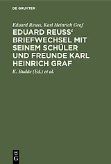 E-Book (pdf) Eduard Reuss' Briefwechsel mit seinem Schüler und Freunde Karl Heinrich Graf von Eduard Reuss, Karl Heinrich Graf