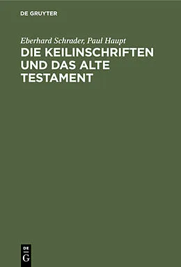 E-Book (pdf) Die Keilinschriften und das Alte Testament von Eberhard Schrader, Paul Haupt