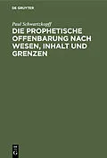 E-Book (pdf) Die prophetische Offenbarung nach Wesen, Inhalt und Grenzen von Paul Schwartzkopff