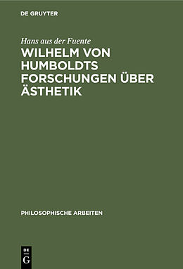 E-Book (pdf) Wilhelm von Humboldts Forschungen über Ästhetik von Hans aus der Fuente