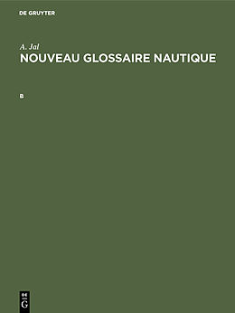 eBook (pdf) Augustin Jal: Nouveau glossaire nautique / Augustin Jal: Nouveau glossaire nautique. B de 