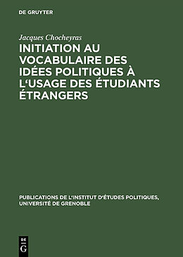 eBook (pdf) Initiation au vocabulaire des idées politiques à l'usage des étudiants étrangers de Jacques Chocheyras