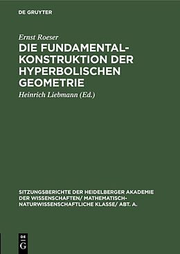 E-Book (pdf) Die Fundamentalkonstruktion der hyperbolischen Geometrie von Ernst Roeser
