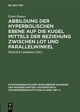 E-Book (pdf) Abbildung der hyperbolischen Ebene auf die Kugel mittels der Beziehung zwischen Lot und Parallelwinkel von Ernst Roeser
