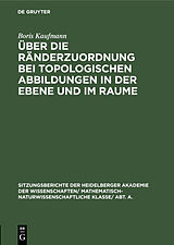 E-Book (pdf) Über die Ränderzuordnung bei topologischen Abbildungen in der Ebene und im Raume von Boris Kaufmann