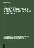 E-Book (pdf) Epeirophorese, Teil 3 B: Die Eiszeiten des Karbons und Perms von Wilhelm Salomon-Calvi